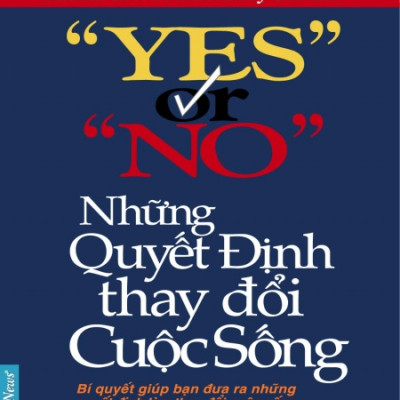 Yes Or No - Những Quyết Định Thay Đổi Cuộc Sống (Tái Bản)