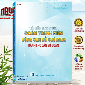 Tài Liệu Sinh Hoạt Đoàn Thanh Niên Cộng Sản Hồ Chí Minh Dành Cho Cán Bộ Đoàn (V2352T)