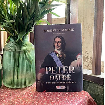 Sách - Peter Đại Đế - Sự Trỗi Dậy Của Đế Quốc Nga - Robert K. Massie - Bách Việt