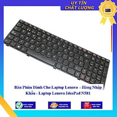 Bàn Phím dùng cho Laptop Lenovo - Laptop Lenovo IdeaPad N581 - Hàng Nhập Khẩu New Seal