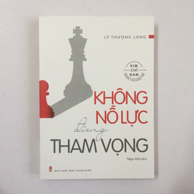 Kim chỉ nam dành cho bạn trẻ - Không Nỗ Lực Đừng Tham Vọng