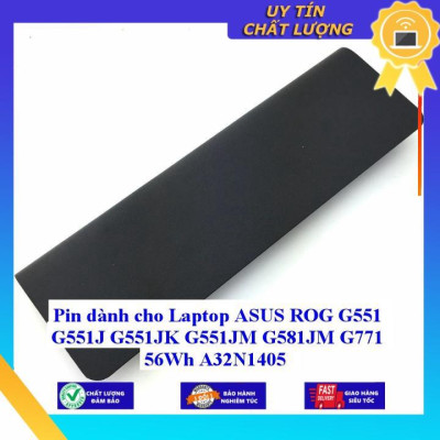Pin dùng cho Laptop ASUS ROG G551 G551J G551JK G551JM G581JM G771 56Wh A32N1405 - Hàng Nhập Khẩu New Seal