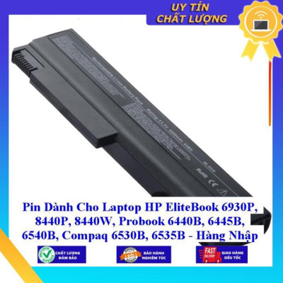 Pin dùng cho Laptop HP EliteBook 6930P 8440P 8440W Probook 6440B 6445B 6540B Compaq 6530B 6535B - Hàng Nhập Khẩu MIBAT304