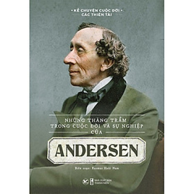Những thăng trầm trong cuộc đời và sự nghiệp của Andersen