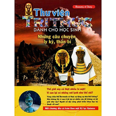 Sách Thư Viện Tri Thức Dành Cho Học Sinh - Những Câu Chuyện Ly Kỳ, Thần Bí