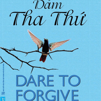 Dám Tha Thứ - Dare To Forgive (Tái Bản 2024)