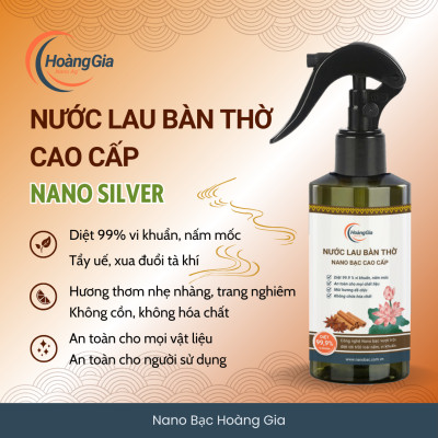 Nước Lau Bàn Thờ Nano Bạc Hoàng Gia - Khử Khuẩn Làm Sạch Bảo Vệ Đồ Thờ Cúng Giữ Hương Thanh Tịnh