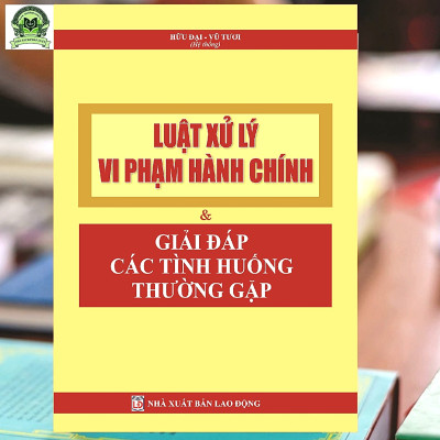 Luật Xử Lý Vi Phạm Hành Chính Và Giải Đáp Các Tình Huống Thường Gặp