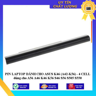 PIN LAPTOP dùng cho ASUS K46 (A42-K56) - 4 CELL dùng cho A56 A46 K46 K56 S46 S56 S505 S550 - Hàng Nhập Khẩu  MIBAT571