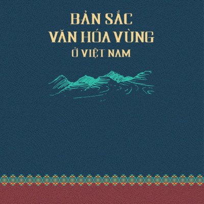 Bản Sắc Văn Hóa Vùng Ở Việt Nam (Tái bản 2025)