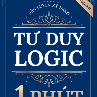 Sách - Rèn Luyện Kỹ Năng Tư Duy Logic 1 Phút - Bản Đặc Biệt