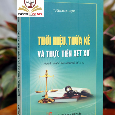Thời Hiệu, Thừa Kế Và Thực Tiễn Xét Xử (Tái bản lần thứ nhất, có sửa đổi, bổ xung)