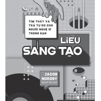 Tìm Thấy Và Trả Tự Do Cho Người Nghệ Sĩ Trong Bạn - Liều Sáng Tạo