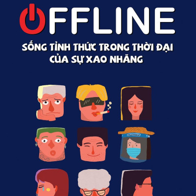 OFFLINE: Sống Tỉnh Thức Trong Thời Đại Của Sự Xao Nhãng