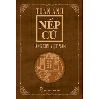 Nếp Cũ - Làng Xóm Việt Nam (Tái Bản Mới Nhất)