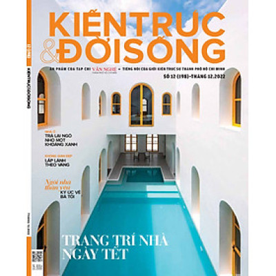 Tạp chí Kiến Trúc và Đời Sống số 198 (Tháng 12.2022) _ Trang trí nhà ngày tết