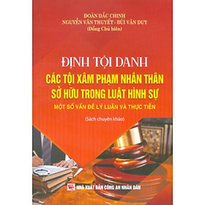 Định Tội Danh Các Tội Phạm Nhân Thân Sở Hữu Trong Luật Hình Sự - Một Số Vấn Đề Lý Luận Và Thực Tiễn (Sách chuyên khảo) 