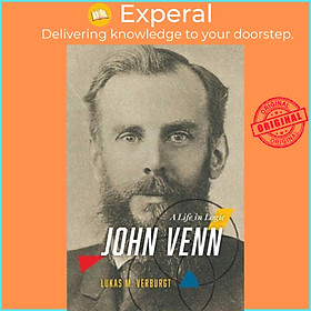 Sách - John Venn - A Life in Logic by Lukas M. Verburgt (UK edition, hardcover)