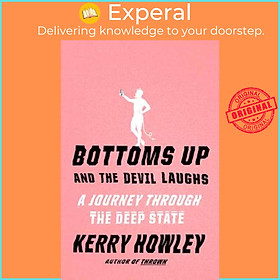 Sách - Bottoms Up and the Devil Laughs - A Journey Through the Deep State by Kerry Howley (UK edition, hardcover)