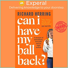 Sách - Can I Have My Ball Back? - A memoir of masculinity, mortality and my r by Richard Herring (UK edition, hardcover)