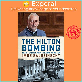 Sách - The Hilton Bombing - Evan Pederick and the Ananda Marga by Imre Salusinszky (UK edition, paperback)