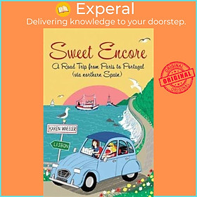 Sách - Sweet Encore - A Road Trip from Paris to Portugal by Karen Wheeler (UK edition, paperback)