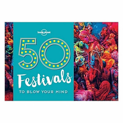 50 Festivals To Blow Your Mind