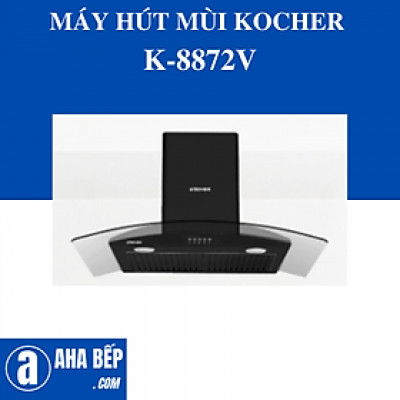 MÁY HÚT MÙI KOCHER K-8872V. Hàng Chính Hãng