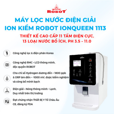 Máy Lọc Nước Điện Giải Ion Kiềm ROBOT IonQueen 1113 Chế Độ Nóng Nguội Lạnh - 11 Tấm Điện Cực Titanium Phủ Platium - Hàng Chính Hãng