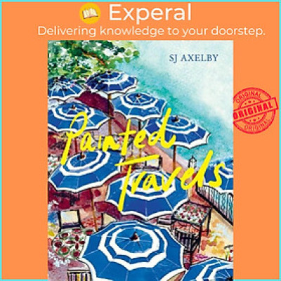Sách - Painted Travels - Portraits of Remarkable Places by SJ Axelby (UK edition, hardcover)