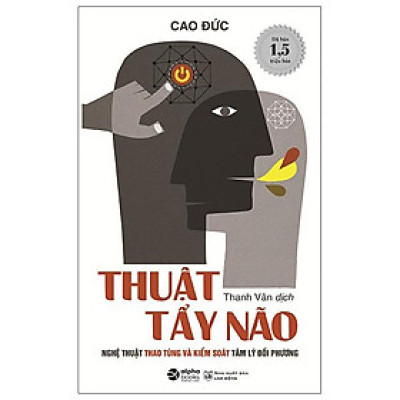 Trạm Đọc | Thuật Tẩy Não - Nghệ Thuật Thao Túng Và Kiểm Soát Tâm Lý Đối Phương