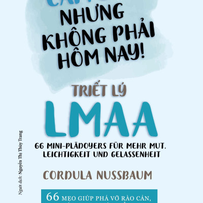 Cảm Ơn, Nhưng Không Phải Hôm Nay! - Triết Lý LMAA
