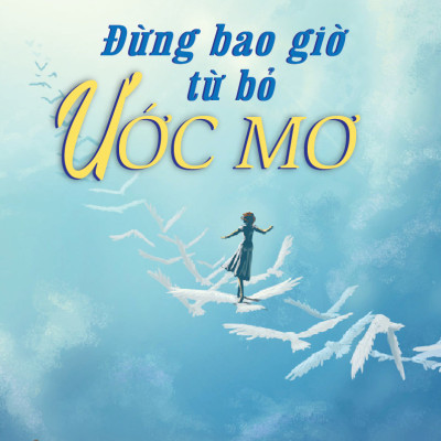 COMBO HGTH chủ đề Điểm tựa của niềm tin (Đừng bao giờ từ bỏ ước mơ + Điểm tựa của niềm tin + Cho một khởi đầu mới) Tái bản 2020