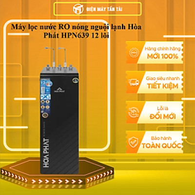 Máy lọc nước RO nóng nguội lạnh Hòa Phát 12 lõi HPN639 - HÀNG CHÍNH HÃNG - CHỈ GIAO HCM