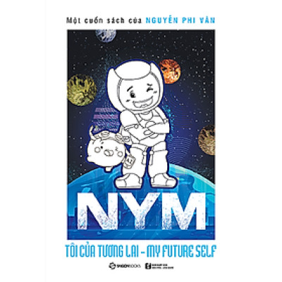 NYM - Tôi của tương lai (Bản thường) - Tác giả: Nguyễn Phi Vân - Biết thêm một chút, cuộc đời dễ sống hơn