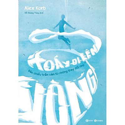 Sách Vòng xoáy đi lên – Đảo chiều trầm cảm từ những thay đổi nhỏ