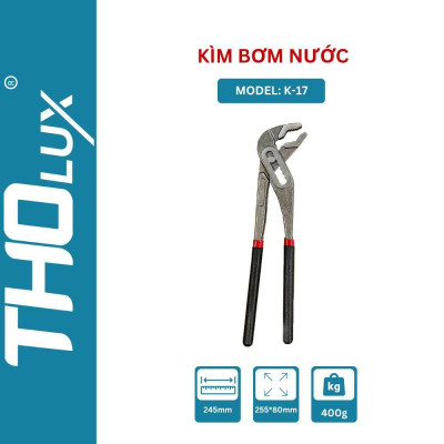 Kìm bơm nước K-17 Tholux, Kìm mỏ quạ, đa năng, Chất lượng cao, Lắp Đặt Ống Nước