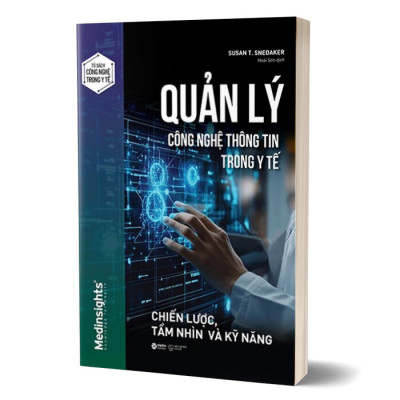 Quản Lý Công Nghệ Thông Tin Trong Y Tế - Chiến Lược, Tầm Nhìn Và Kỹ Năng