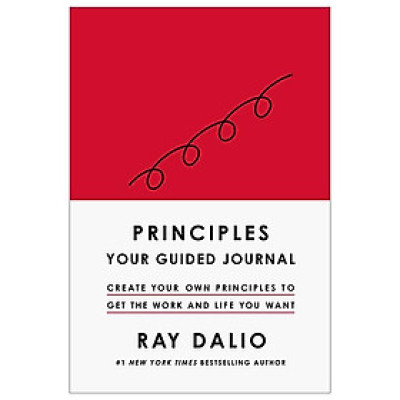 Principles: Your Guided Journal (Create Your Own Principles To Get The Work And Life You Want)