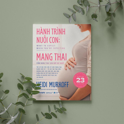 Hành Trình Nuôi Con Mang Thai - Cẩm Nang Thai Sản Đầy Đủ Nhất - Bản Quyền