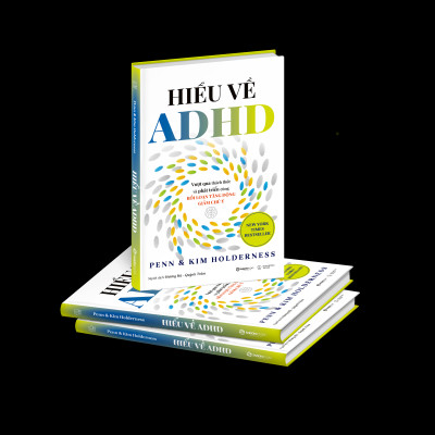 Sách - Hiểu Về ADHD - Vượt Qua Thách Thức Và Phát Triển Cùng Rối Loạn Tăng Động Giảm Chú Ý