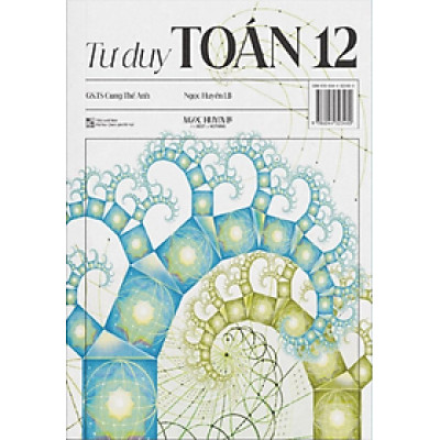 Sách - Tư Duy Toán 12 - Nâng cao năng lực, tư duy toán học và ôn luyện toán vận dụng cao