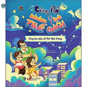 Sách Cùng bố khám phá thế giới - Truy tìm dấu vết Thỏ Mặt Trăng