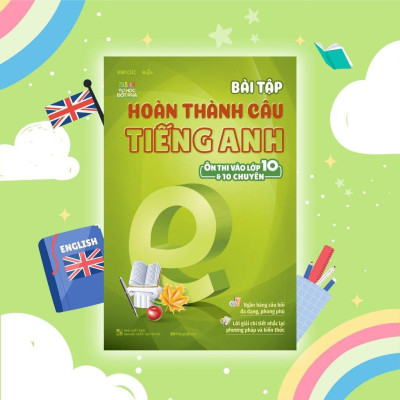 Sách - Bài Tập Hoàn Thành Câu Tiếng Anh - Ôn Thi Vào Lớp 10 Và 10 Chuyên - Megabook