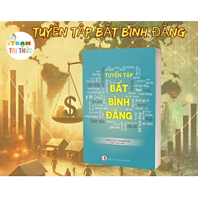 Tuyển Tập Bất Bình Đẳng - Nhóm Phân tích kinh tế - Nhà Xuất Bản Tri Thức
