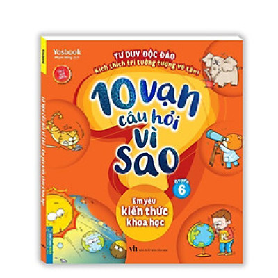 Sách - 10 Vạn Câu Hỏi Vì Sao - Em Yêu Kiến Thức Khoa Học - Quyển 6 - Minh Thắng