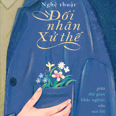 Nghệ Thuật Đối Nhân Xử Thế