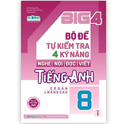Sách - Big 4 Bộ Đề Tự Kiểm Tra 4 Kỹ Năng Nghe - Nói - Đọc - Viết Tiếng Anh Cơ Bản Và Nâng Cao Lớp 8 - Tập 1 - Megabook