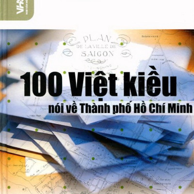 100 Câu Hỏi Về Gia Định Sài Gòn - 100 Việt Kiều Nói Về Thành Phố Hồ Chí Minh