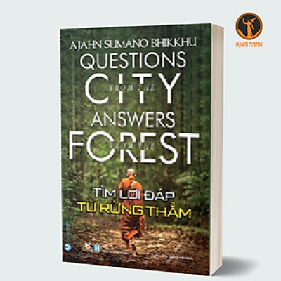 Tìm Lời Đáp Từ Rừng Thẳm - Ajahn Sumano Bhikkhu - Thành Khang dịch - (bìa mềm)